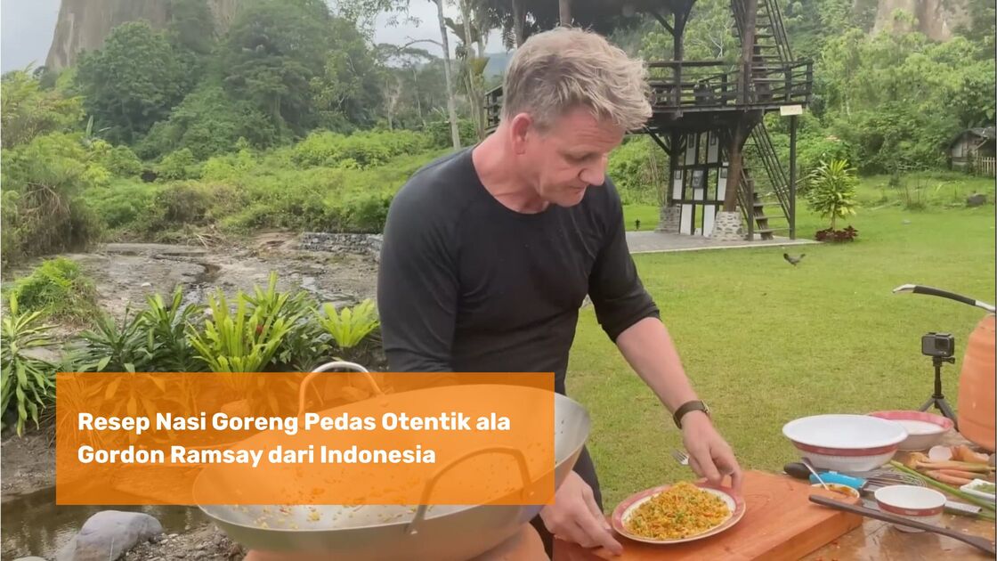 Resep Nasi Goreng Pedas Otentik ala Gordon Ramsay dari Indonesia